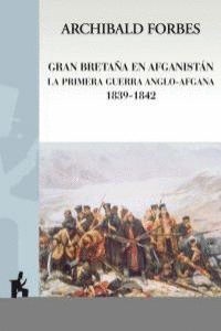 GRAN BRETA�A EN AFGANISTAN LA PRIMERA GUERRA ANGLO