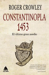 CONSTANTINOPLA. EL ÚLTIMO GRAN ASEDIO, 1453