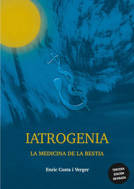 IATROGENIA /LA MEDICINA DE LA BESTIA (3 ED)