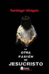 LA OTRA PASI�N DE JESUCRISTO