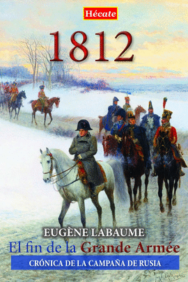 1812 EL FIN DE LA GRANDE ARME