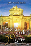 HISTORIA DE MADRID EN 50 LUGARES /CYDONIA