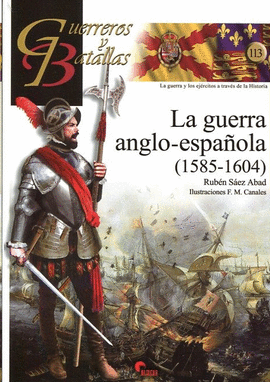 GUERREROS Y BATALLAS (113) LA GUERRA ANGLO ESPAOLA