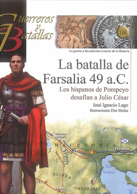 GUERREROS Y BATALLAS (116) LA BATALLA DE FARSALIA 49 A C
