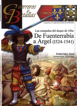GUERREROS Y BATALLAS (119) LAS CAMPA�AS DEL DUQUE DE ALBA