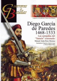 GUERREROS Y BATALLAS (122) DIEGO GARCA DE PAREDES 1468 1533