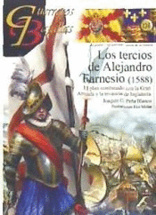 GUERREROS Y BATALLAS (124) LOS TERCIOS DE ALEJANDRO FARNESIO