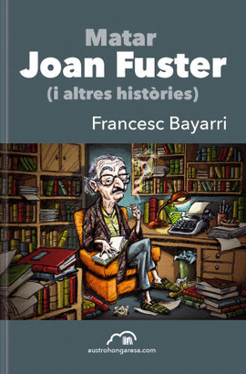 MATAR JOAN FUSTER ( I ALTRES HISTRIES)