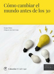 CMO CAMBIAR EL MUNDO ANTES DE LOS 30