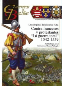 GUERREROS Y BATALLAS (123) LAS CAMPAAS DEL DUQUE DE ALBA