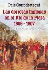 DERROTAS INGLESAS EN EL RO DE LA PLATA (1806-1807)