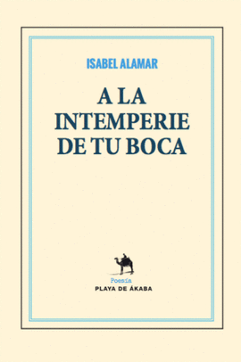 A LA INTEMPERIE DE TU BOCA