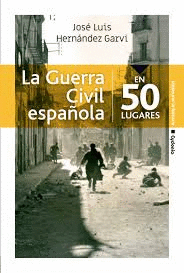 GUERRA CIVIL ESPAÑOLA EN 50 LUGARES