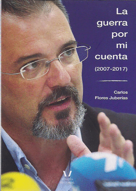 LA GUERRA POR MI CUENTA (2007-2017)