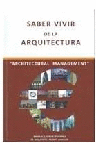 SABER VIVIR DE LA ARQUITECTURA  /  ARQUITECTURAL MANAGEMENT
