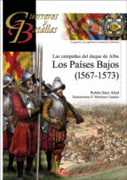 GUERREROS Y BATALLAS (129) LAS CAMPAAS DEL DUQUE DE ALBA