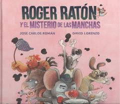 ROGER RATÓN Y EL MISTERIO DE LAS MANCHAS