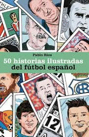 50 HISTORIAS ILUSTRADAS DEL FÚTBOL ESPAÑOL