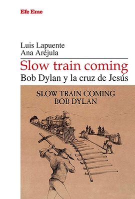 SLOW TRAIN COMING. BOD DYLAN Y LA CRUZ DE JESS