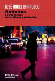 ANTIVIRUS Y OTROS RELATOS SOBRE PLAGAS Y PARANOIAS