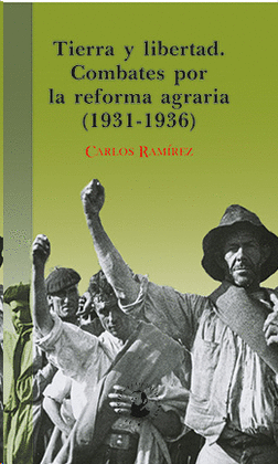 TIERRA Y LIBERTAD COMBATES POR LA REFORMA AGRARIA (1931-1936)