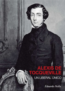 ALEXIS DE TOCQUEVILLE UN LIBERAL �NICO