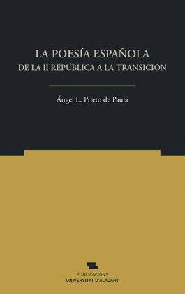 LA POESÍA ESPAÑOLA DE LA II REPÚBLICA A LA TRANSICIÓN
