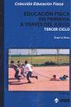 EDUCACI�N F�SICA EN PRIMARIA A TRAV�S DEL JUEGO. TERCER CICLO