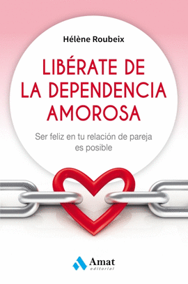 LIB�RATE DE LA DEPENDENCIA AMOROSA