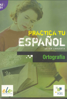 PRACTICA TU ESPAOL (A2 B1 ORTOGRAFIA)