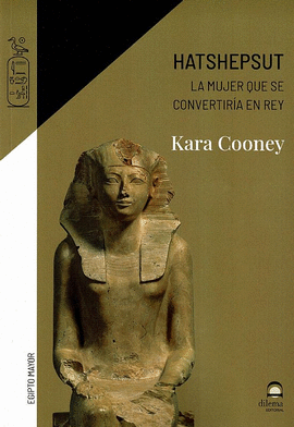 HATSHEPSUT  LA MUJER QUE SE CONVIRTIRA EN REY