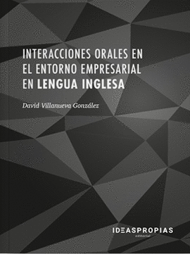 INTERACCIONES ORALES EN EL ENTORNO EMPRESARIAL EN LENGUA INGLESA
