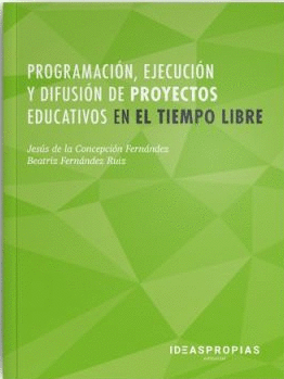 PROGRAMACIN, EJECUCIN Y DIFUSIN DE PROYECTOS EDUCATIVOS EN EL TIEMPO LIBRE