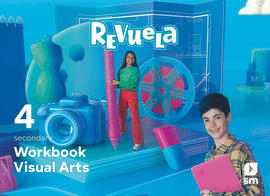 VISUAL ARTS. WORKBOOK. 4 SECONDARY. REVUELA
