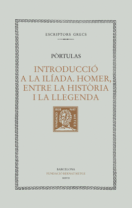 INTRODUCCI� A LA IL�ADA. HOMER, ENTRE LA HIST�RIA I LA LLEGENDA