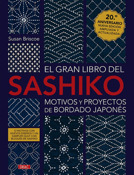 EL GRAN LIBRO DEL SASHIKO. MOTIVOS Y PROYECTOS DE BORDADO JAPON�S