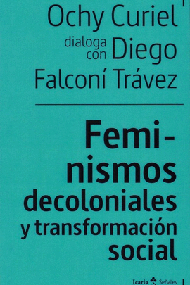 FEMINISMOS DECOLONIALES Y TRANSFORMACI�N SOCIALES