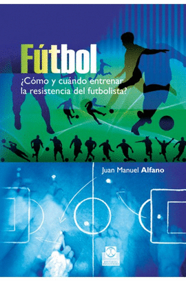 F�TBOL C�MO Y CUANDO ENTRENAR LA RESISTENCIA DEL FUTBOLISTA