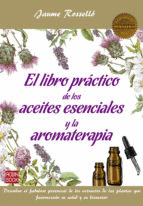 LIBRO PRCTICO DE LOS ACEITES ESENCIALES Y LA AROMATERAPIA