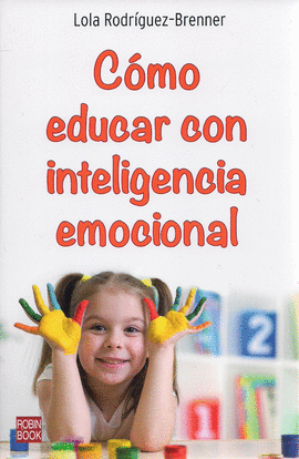 COMO EDUCAR CON INTELIGENCIA EMOCIONAL