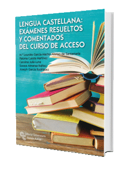 LENGUA CASTELLANA: EX�MENES RESUELTOS Y COMENTADOS DEL CURSO DE ACCESO