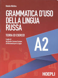 GRAMMATICA D'USO DELLA LINGUA RUSSA.TEORIA ED ESECIZI.A2