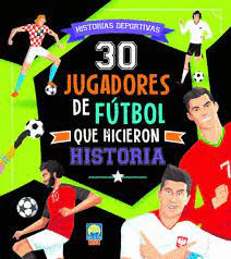 30 JUGADORES DE F�TBOL QUE HICIERON HISTORIA