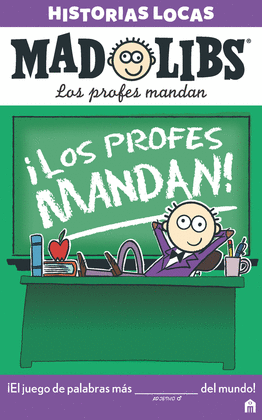 MAD LIBS HISTORIAS LOCAS LOS PROFES MANDAN
