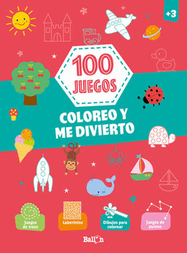 100 JUEGOS COLOREO Y ME DIVIERTO (+3)