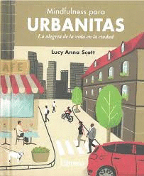 MINDFULNESS PARA URBANITAS LA ALEGRIA DE VIDA EN LA CIUDAD