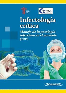 INFECTOLOG�A CR�TICA. MANEJO DE LA PATOLOG�A INFECCIOSA EN EL PACIENTE GRAVE