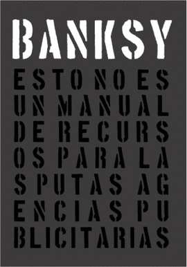 ESTO NO ES UN MANUAL DE RECURSOS PARA LAS PUTAS AGENCIAS PUBLICITARIAS