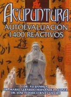 ACUPUNTURA AUTOEVALUACI�N 1400 REACTIVOS UN ESTUDIO SOBRE TEXTOS ESCOGIDOS