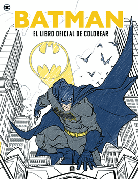 BATMAN EL LIBRO OFICIAL DE COLOREAR